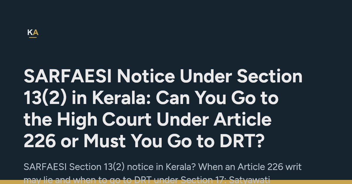 Notice Writing Practice SARFAESI 13(2) or 13(4) Notice: Article 226 Writ or DRT?